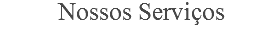  Nossos Serviços
