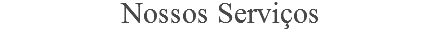  Nossos Serviços